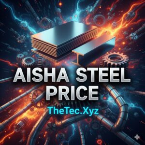 Aisha Steel Price