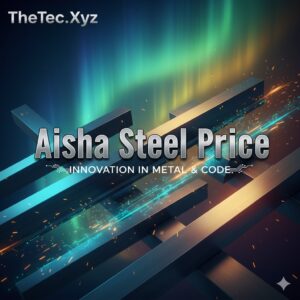 Aisha Steel Price